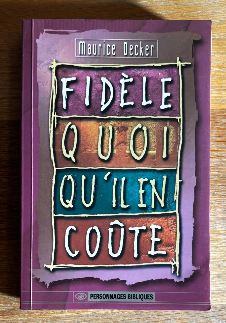Fidèle quoi qu'il en coûte de Maurice Decker (Broché)